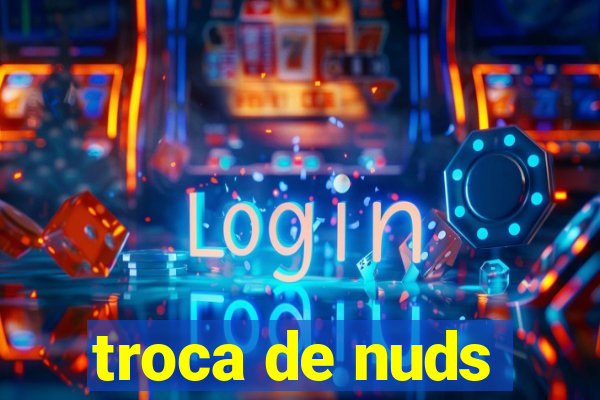 troca de nuds